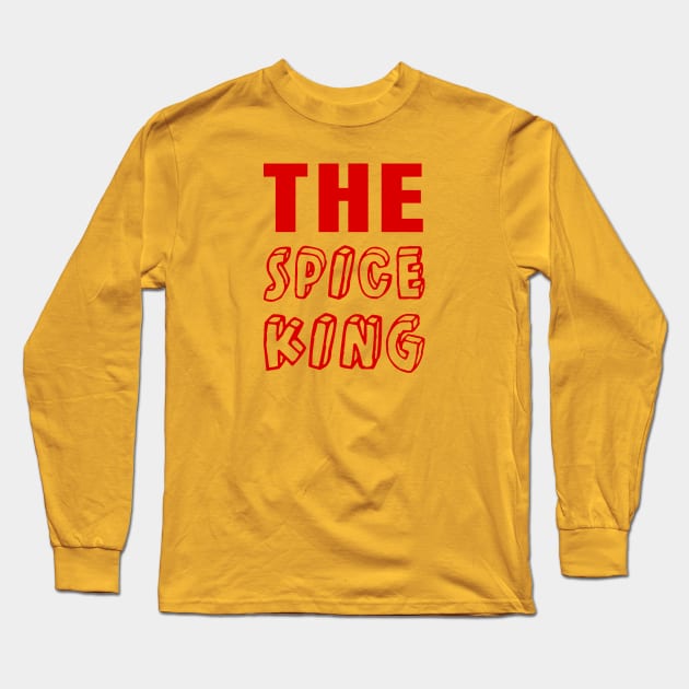 The spice king is a spicy food lover Long Sleeve T-Shirt by Chiro Loco